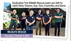 ?? ?? Dedicated: The Wildlife Rescue team are (left to right) Nina, Sharon, Sue, Tom, Charlotte, and Steve