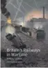  ??  ?? ● Britain’s Railways in Wartime by Anthony Lambert is published by Historic England at £25. Available now