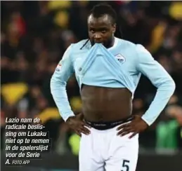  ?? FOTO AFP ?? Lazio nam de radicale beslissing om Lukaku niet op te nemen in de spelerslij­st voor de Serie A.