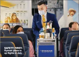  ??  ?? SAFETY FIRST: Ryanair plans to up flights in July