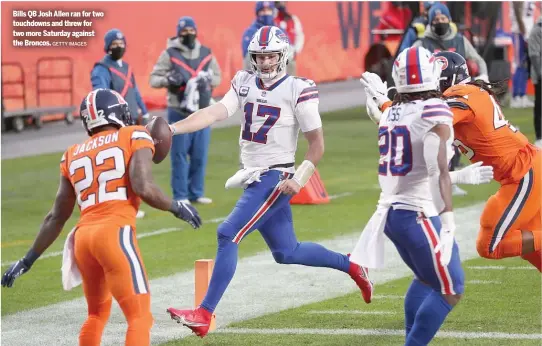  ?? GETTY IMAGES ?? Bills QB Josh Allen ran for two touchdowns and threw for two more Saturday against the Broncos.
