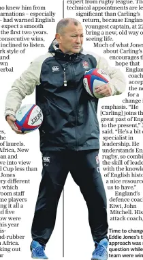  ??  ?? Time to change: Eddie Jones’s tough approach was not in question while the team were winning