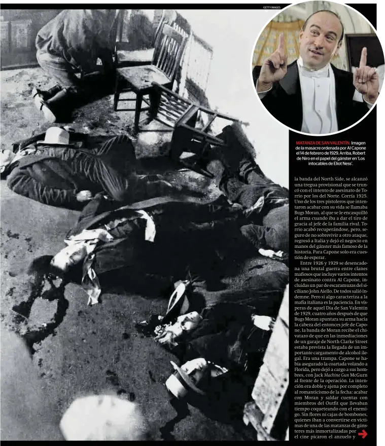  ??  ?? MATANZA DE SAN VALENTÍN. Imagen de la masacre ordenada por Al Capone el 14 de febrero de 1929. Arriba, Robert de Niro en el papel del gánster en ‘Los intocables de Eliot Ness’.