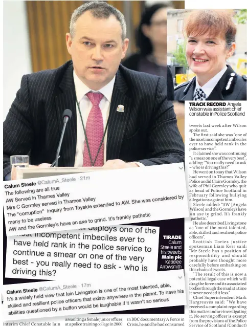  ??  ?? TIRADE Calum Steele and his tweets Main pic Katielee Arrowsmith TRACK RECORD Angela Wilson was assistant chief constable in Police Scotland