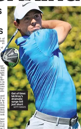  ?? GETTY IMAGES ?? Out of time: McIlroy’s dramatic surge fell just short