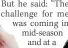  ?? ?? But he said: “The challenge for me was coming in mid-season
and at a