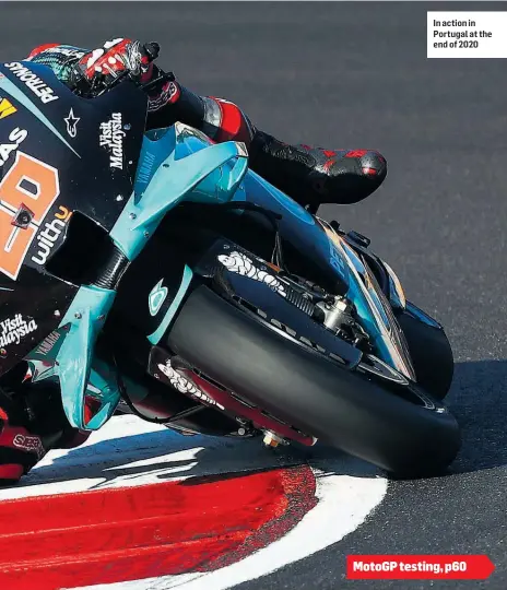  ??  ?? In action in Portugal at the end of 2020 MotoGP testing, p60