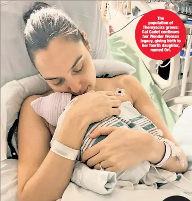  ?? ?? The population of Themyscira grows: Gal Gadot continues her Wonder Woman legacy, giving birth to her fourth daughter, named Ori.