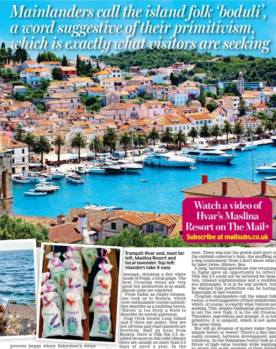  ?? ?? Tranquil: Hvar and, inset far left, le Maslina Resort and local lo lavender. Top left: Islanders Is take it easy