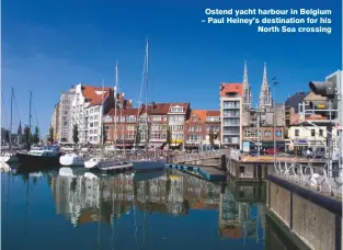  ??  ?? Ostend yacht harbour in Belgium – Paul Heiney’s destinatio­n for his North Sea crossing