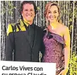  ??  ?? Carlos Vives con su esposa Claudia Vásquez.