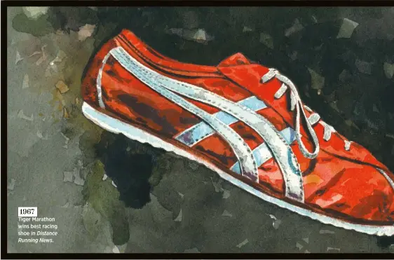  ??  ?? 1967 Tiger Marathon wins best racing shoe in Distance Running News.