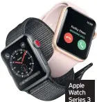  ??  ?? Apple Watch Series 3