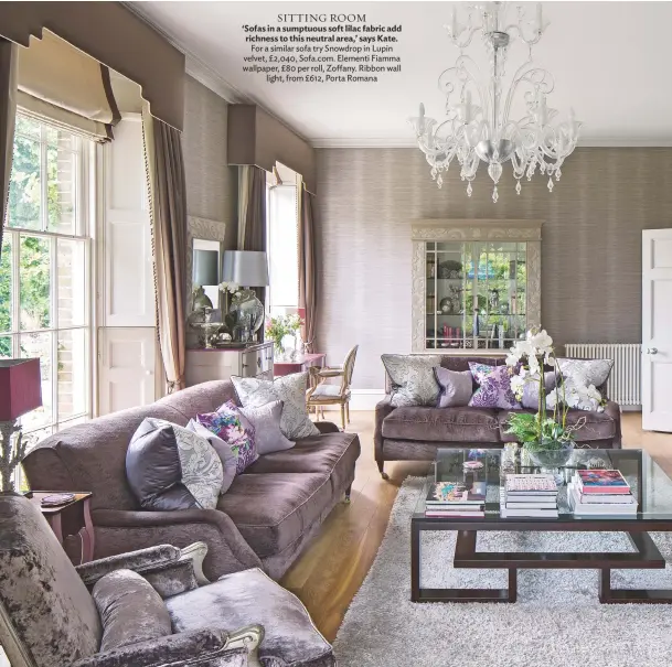  ??  ?? SITTING Room ‘Sofas in a sumptuous soft lilac fabric add richness to this neutral area,’ says Kate. For a similar sofa try Snowdrop in Lupin velvet, £2,040, Sofa.com. Elementi Fiamma wallpaper, £80 per roll, Zoffany. Ribbon wall light, from £612, Porta...