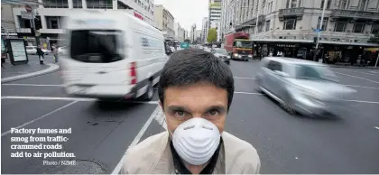  ?? Photo / NZME ?? Factory fumes and smog from trafficcra­mmed roads add to air pollution.