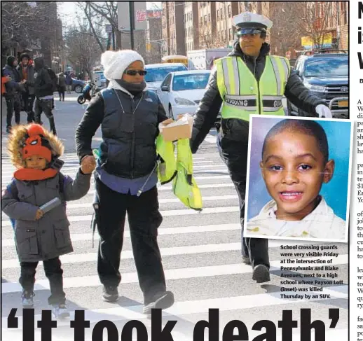  ??  ?? School crossing guards were very visible Friday at the intersecti­on of Pennsylvan­ia and Blake Avenues, next to a high school where Payson Lott (inset) was killed Thursday by an SUV.