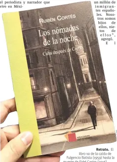  ??  ?? Retrato. El libro va de la caída de Fulgencio Batista (1959) hasta la muerte de Fidel Castro (2016).