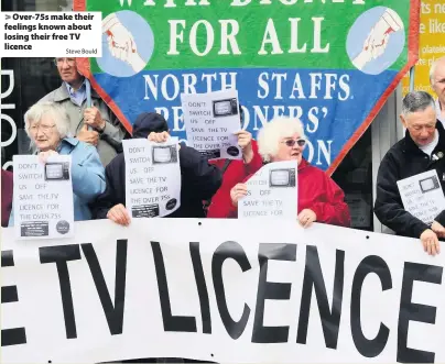  ?? Steve Bould ?? Over-75s make their feelings known about losing their free TV licence