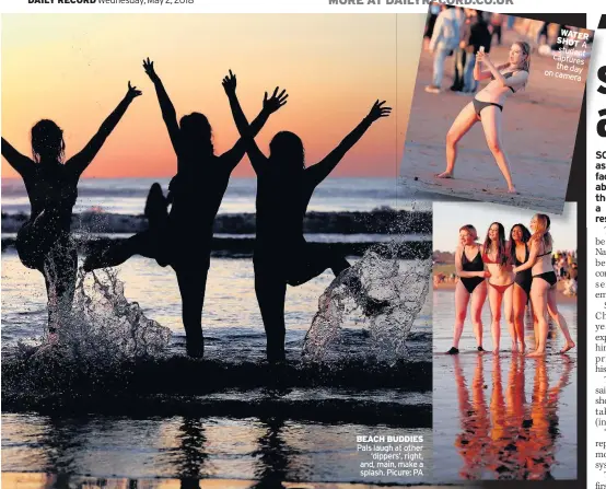  ??  ?? BEACH BUDDIES Pals laugh at other ‘dippers’, right, and, main, make a splash. Picure: PA WATER SHOT A student captures the day on camera