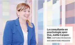  ?? CAPTURE D’ÉCRAN DU DOCUMENTAI­RE PRESSION ?? La consultant­e en psychologi­e sportive, Joëlle Carpentier.