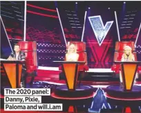  ??  ?? The 2020 panel: Danny, Pixie,
Paloma and will.i.am