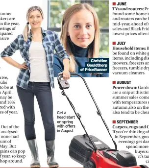  ??  ?? Get a head-start on spring with offers in August
Christine Gouldthorp of Pricerunne­r