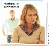  ??  ?? Marriages can survive affairs