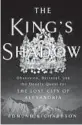  ?? ?? ‘The King’s Shadow’ By Edmund Richardson; St. Martin’s Press,
352 pages, $29.99.