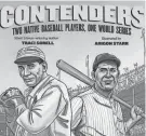  ?? COURTESY PENGUIN RANDOM HOUSE ?? “Contenders: Two Native Baseball Players, One World Series” by Traci Sorell and Arigon Starr.