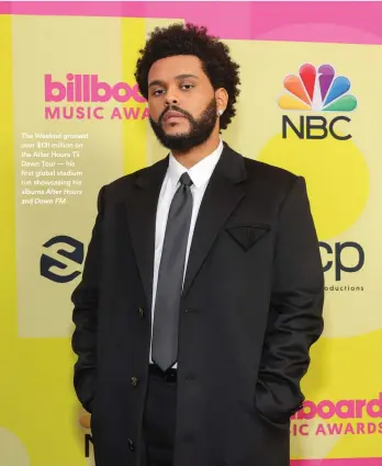  ?? ?? The Weeknd grossed over $131 million on the After Hours Til Dawn Tour — his first global stadium run showcasing his albums After Hours and Dawn FM.