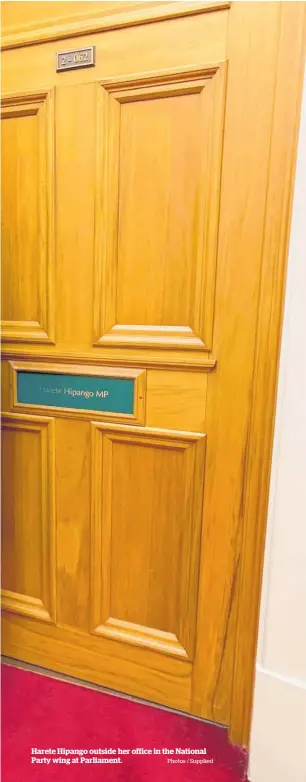  ?? Photos / Supplied ?? Harete Hipango outside her office in the National Party wing at Parliament.