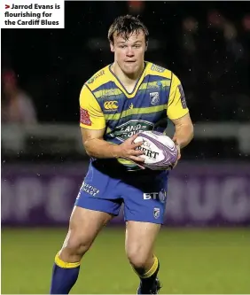  ??  ?? > Jarrod Evans is flourishin­g for the Cardiff Blues