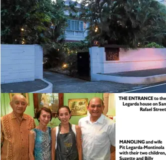  ??  ?? THE ENTRANCE to the Legarda house on San Rafael Street MANOLING and wife Pit Legarda-Montinola with their two children, Suzette and Billy