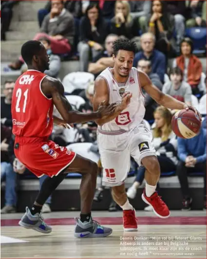  ?? FOTO GOYVAERTS/GMAX AGENCY ?? Dennis Donkor: “Mijn rol bij Telenet Giants Antwerp is anders dan bij Belgische subtoppers. Ik moet klaar zijn als de coach me nodig heeft.”