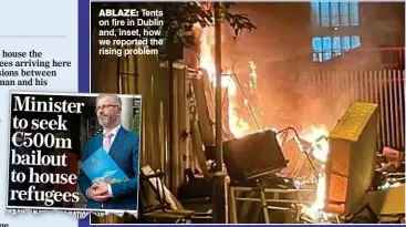  ?? ?? ABLAZE: Tents on fire in Dublin and, inset, how we reported the rising problem