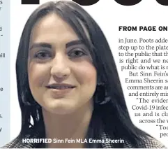  ??  ?? HORRIFIED Sinn Fein MLA Emma Sheerin