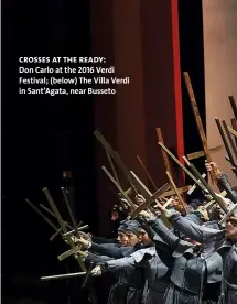  ??  ?? crosses at the ready:
Don Carlo at the 2016 Verdi Festival; (below) The Villa Verdi in Sant’agata, near Busseto