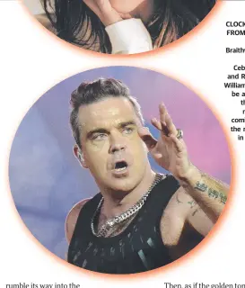  ??  ?? CLOCKWISE FROM TOP: Daryl Braithwait­e; Kate Ceb Ceberano and R Robbie William Williams will be a among th the big n names com coming to the r region in 2018.