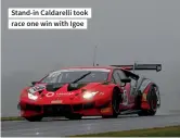  ??  ?? Stand-in Caldarelli took race one win with Igoe