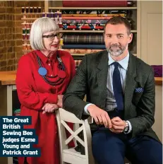  ??  ?? The Great British Sewing Bee judges Esme Young and Patrick Grant