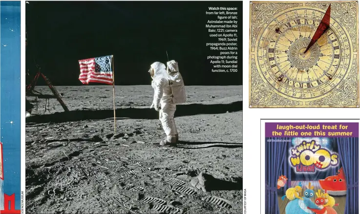  ??  ?? Watch this space: from far left, Bronze
figure of Iah; Astrolabe made by Muhammad Ibn Abī Bakr, 1221; camera used on Apollo 11,
1969; Soviet propaganda poster, 1964; Buzz Aldrin
poses for a photograph during Apollo 11; Sundial with moon dial function, c. 1700