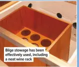  ??  ?? Bilge stowage has been effectivel­y used, including a neat wine rack