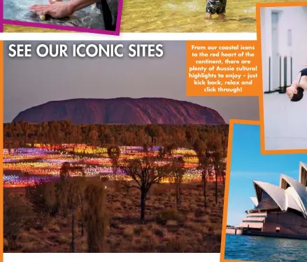  ??  ?? From our coastal icons to the red heart of the continent, there are plenty of Aussie cultural highlights to enjoy – just kick back, relax and click through!