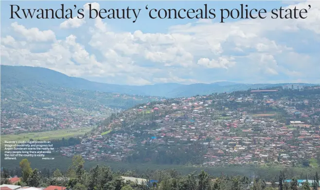  ?? PHOTO / AP ?? Rwanda’s capital Kigali presents an image of modernity and progress but Anjam Sundaram warns the reality for many people living there and across the rest of the country is vastly different.