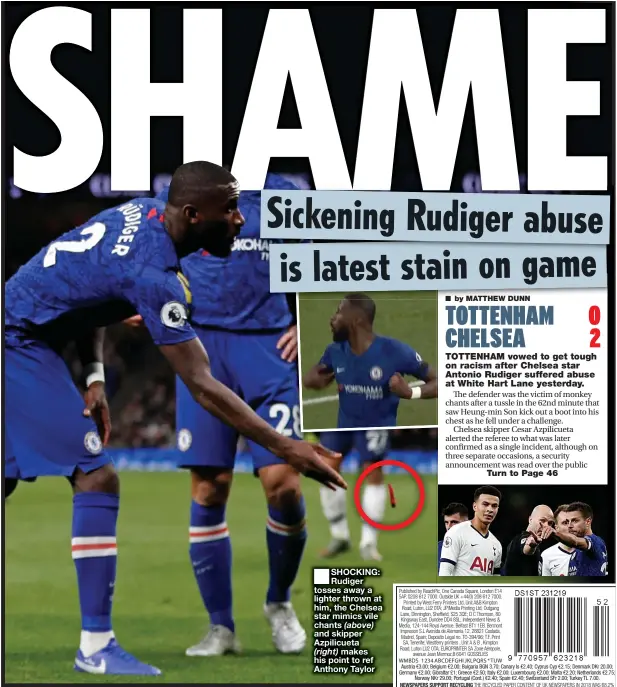  ??  ?? ■ SHOCKING: Rudiger tosses away a lighter thrown at him, the Chelsea star mimics vile chants (above) and skipper Azpilicuet­a
(right) makes his point to ref Anthony Taylor