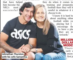  ??  ?? Johnathan Thurston with his wife Samantha.