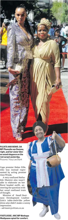  ?? Pictures: Tracy Lee Stark ?? PLEATS AND BOWS. DA MP Phumzile van Damme, right, and her sister Qiniso oozed elegance on the red carpet yesterday. FOOTLOOSE. ANC MP Mothapo Madipoane opted for comfort.