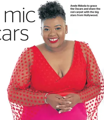  ??  ?? Anele Mdoda to grace the Oscars and share the red carpet with the big stars from Hollywood.