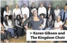  ??  ?? > Karen Gibson and The Kingdom Choir