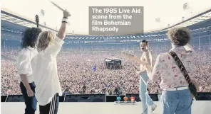  ??  ?? The 1985 Live Aid scene from the film Bohemian Rhapsody